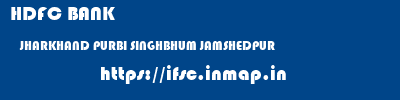 HDFC BANK  JHARKHAND PURBI SINGHBHUM JAMSHEDPUR   ifsc code